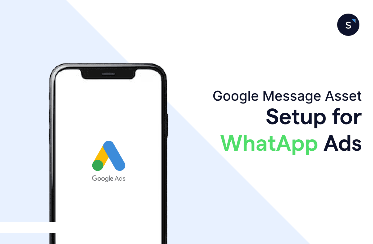 What is Google Message Asset and how to set up click to Whatsapp ads?