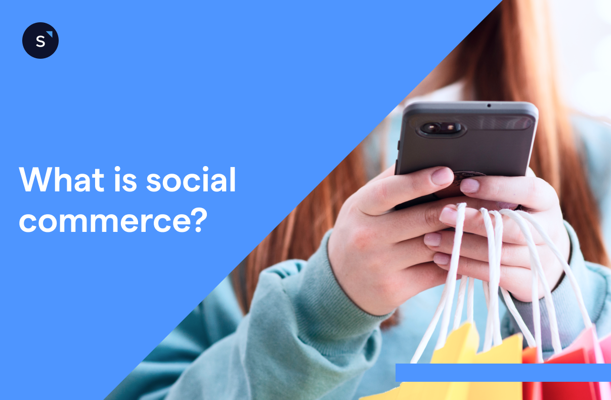 What is social commerce: platforms, trends, features & examples