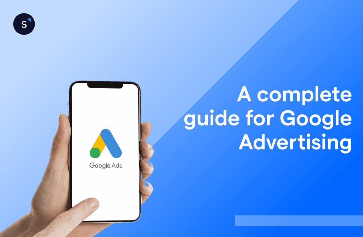 The complete guide for Google Advertising 