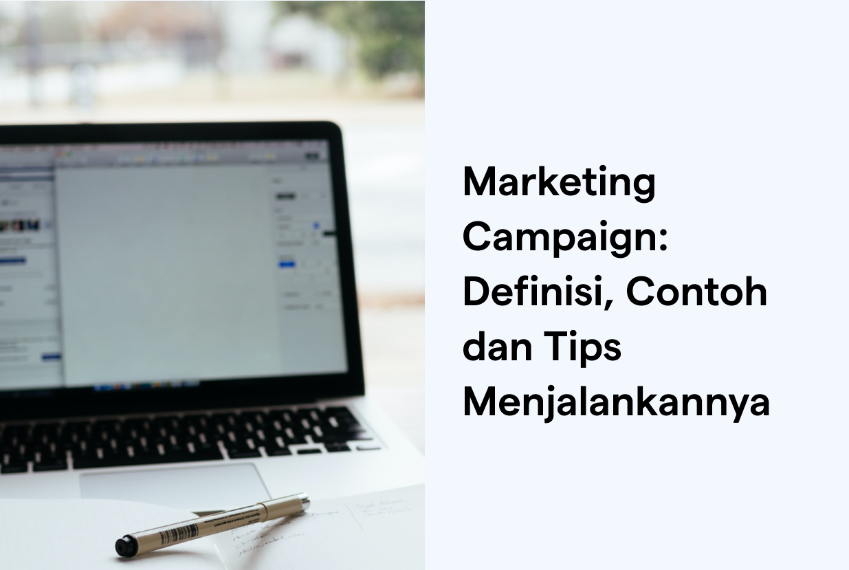 Marketing Campaign: Definisi, contoh, dan tips menjalankannya