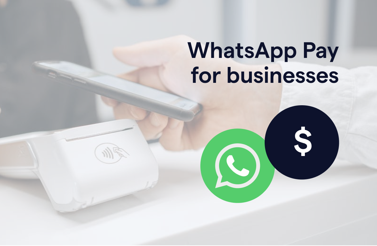 WhatsApp Pay for Business: how to collect payment from customers instantly
