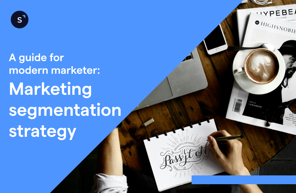 Marketing segmentation strategy: A guide for modern marketers