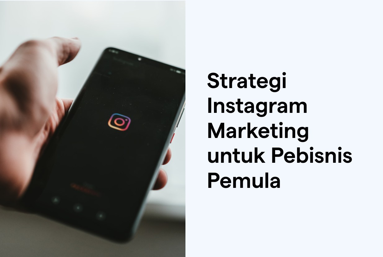 Strategi Instagram Marketing untuk Pebisnis Pemula