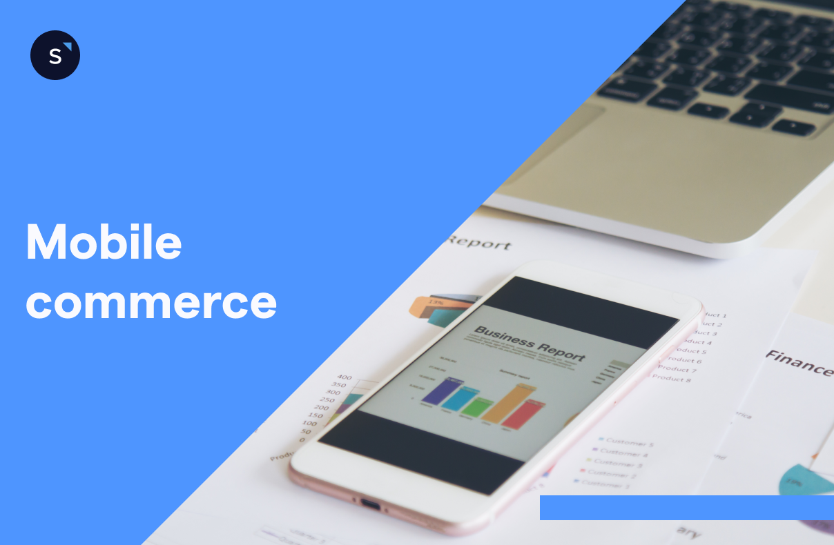 Everything to know about mobile commerce: The complete guide