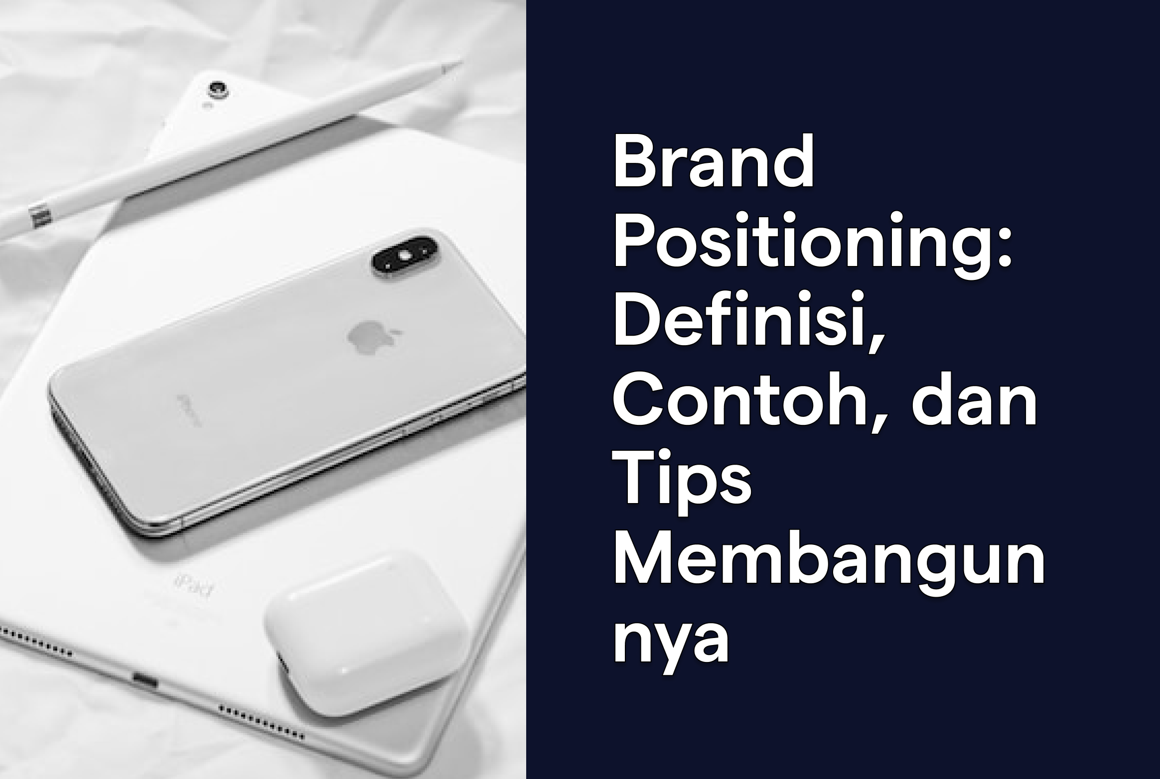 Brand Positioning: Definisi, Contoh dan Tips Membangunnya