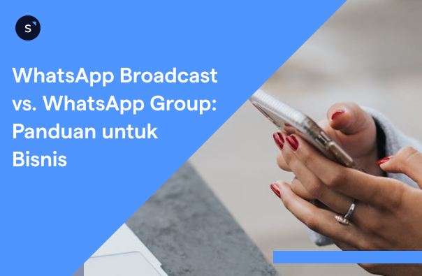 WhatsApp Group vs WhatsApp Broadcast: Panduan untuk Bisnis