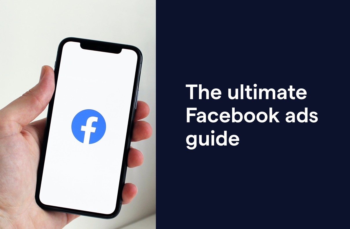 Facebook ads 101: The ultimate Facebook ads guide