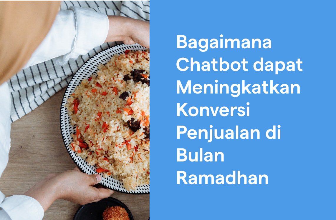 Bagaimana Chatbot dapat Meningkatkan Konversi Penjualan Selama Ramadan