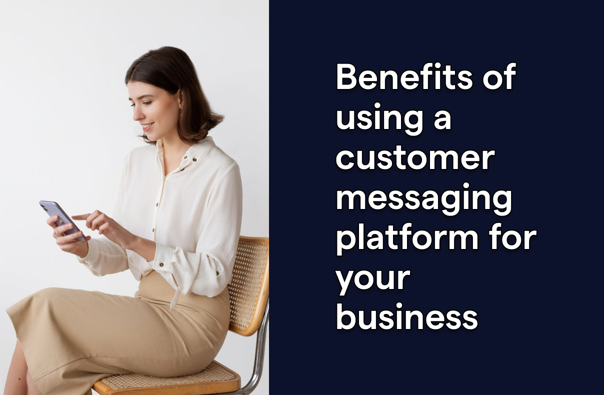 Benefits of using a customer messaging platform for your business