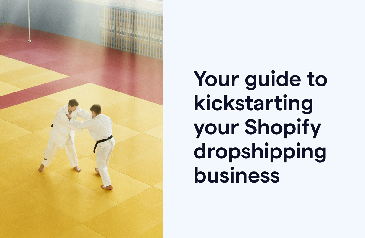 Your guide to kickstarting your Shopify Dropshipping Business