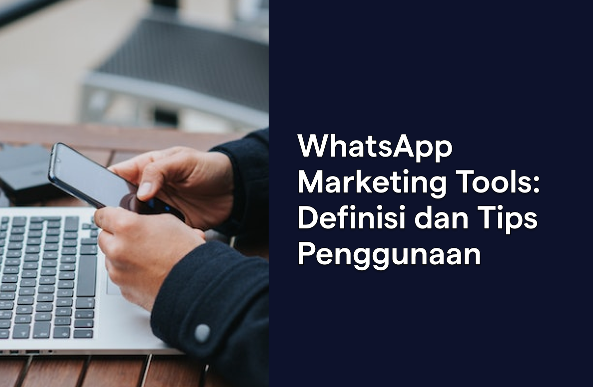 WhatsApp Marketing Tools Definisi dan Tips Penggunaan
