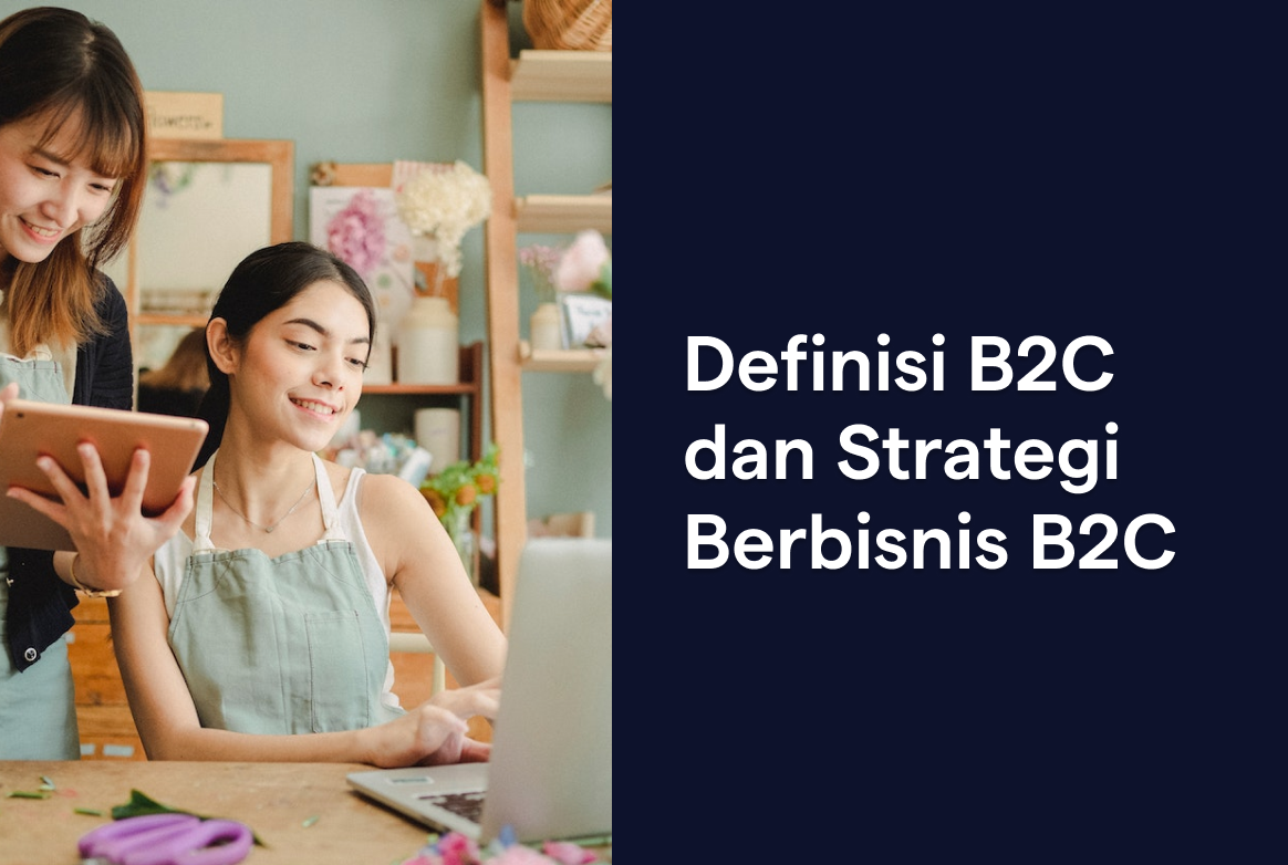 Definisi B2C dan Strategi Berbisnis B2C 