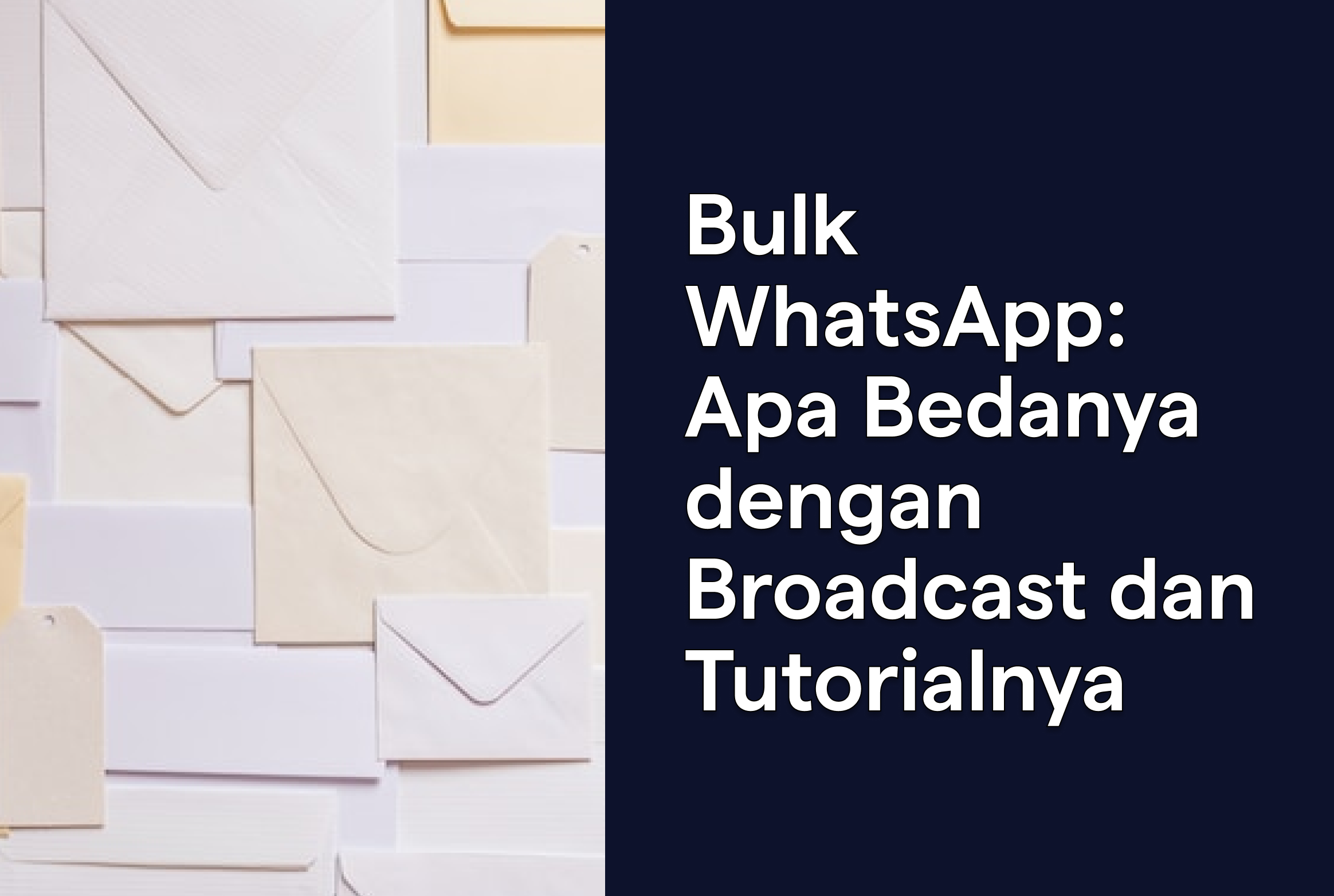 Bulk WhatsApp: Apa Bedanya dengan Broadcast dan Tutorialnya