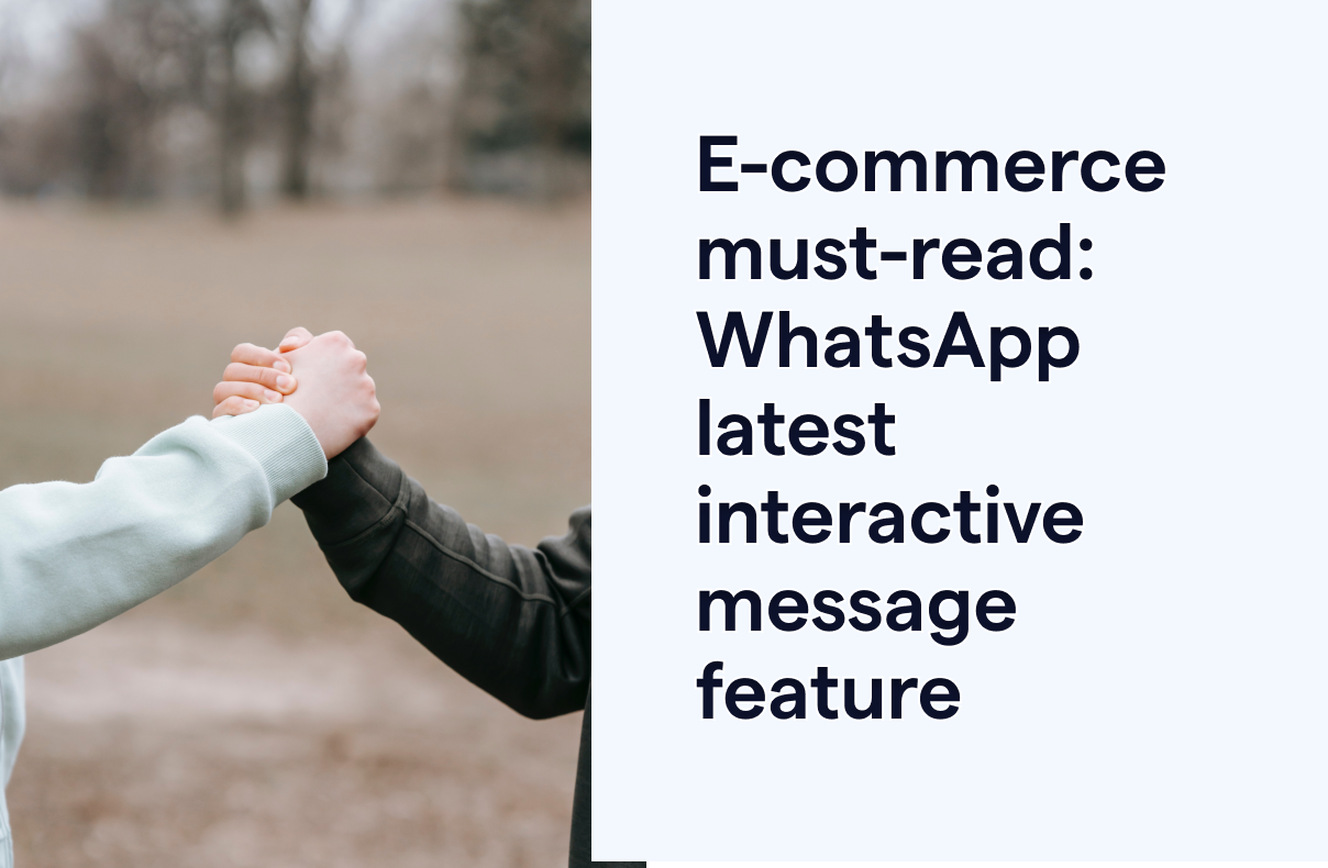 E-commerce must-read: WhatsApp's latest Interactive Message feature