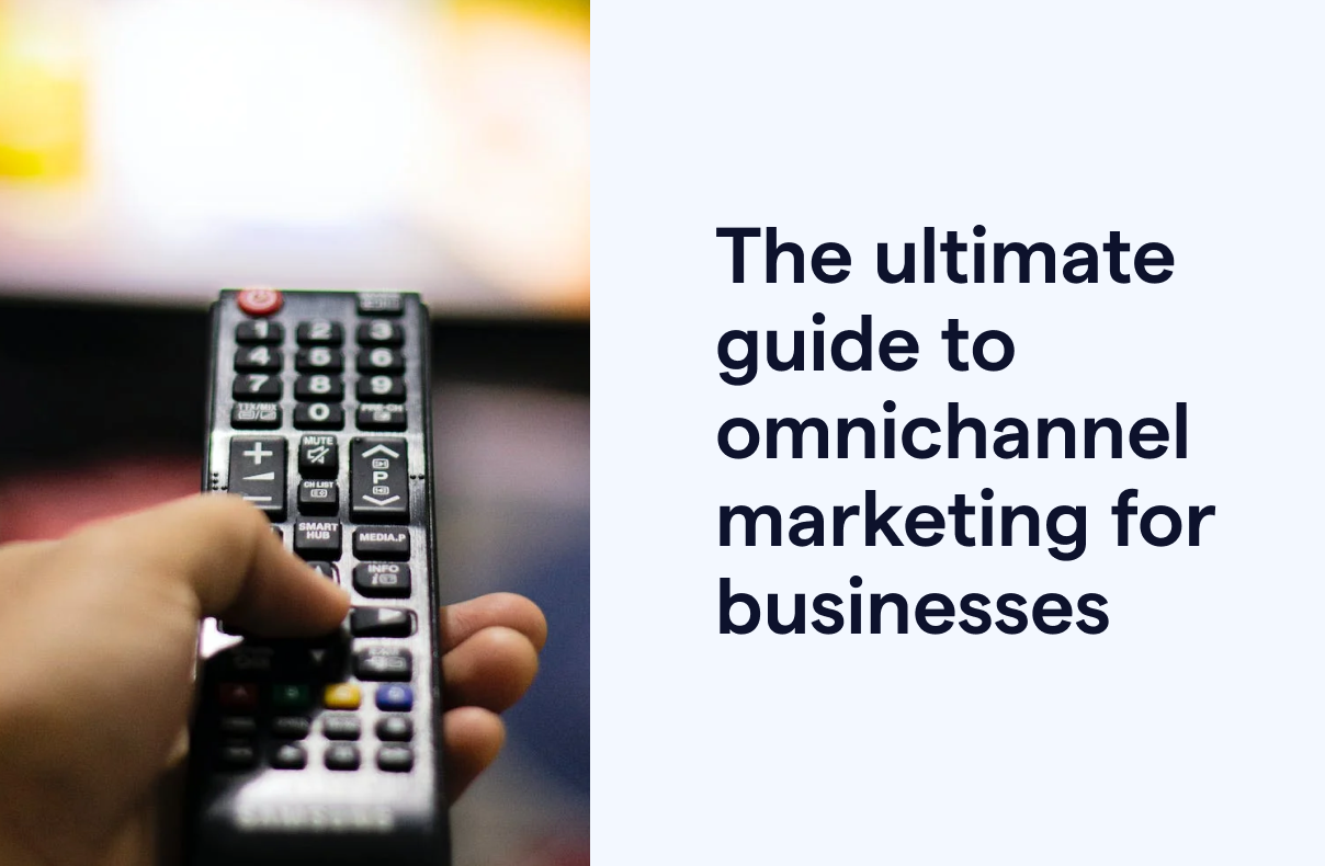 The ultimate guide to omnichannel marketing for businesses
