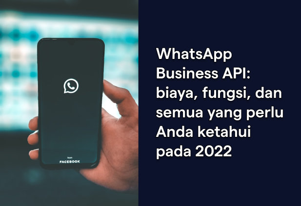 WhatsApp Business API: biaya, fungsi, dan semua yang perlu Anda ketahui pada 2023