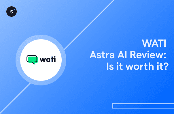 Wati Astra AI Review 2026: Features, pricing, pros and cons