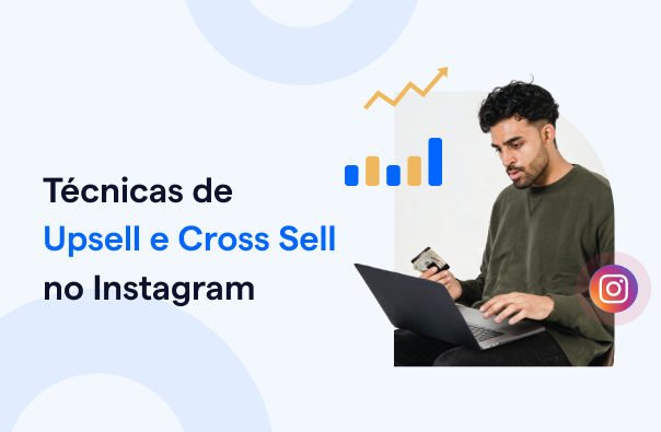 Técnicas de Upsell e Cross Sell no Instagram