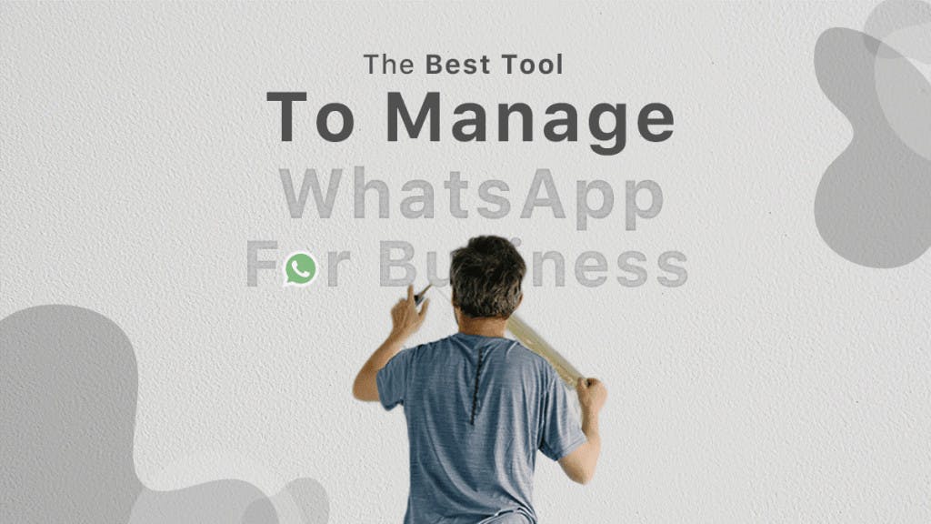 The Best Tool to Manage WhatsApp for Business in 2022