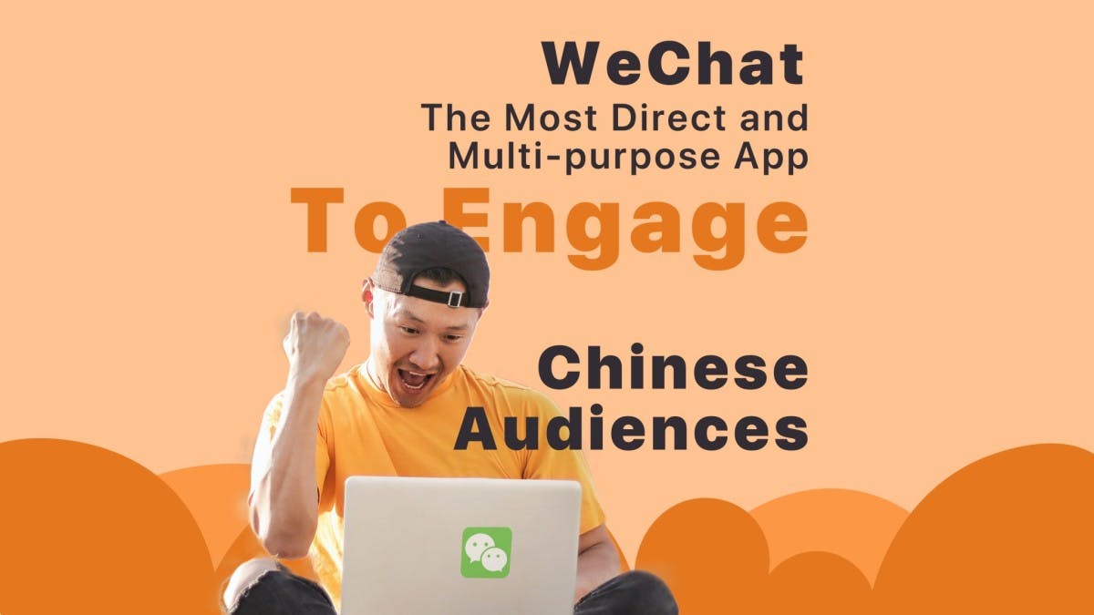 WeChat marketing: How to engage 1.4 billion Chinese audiences?