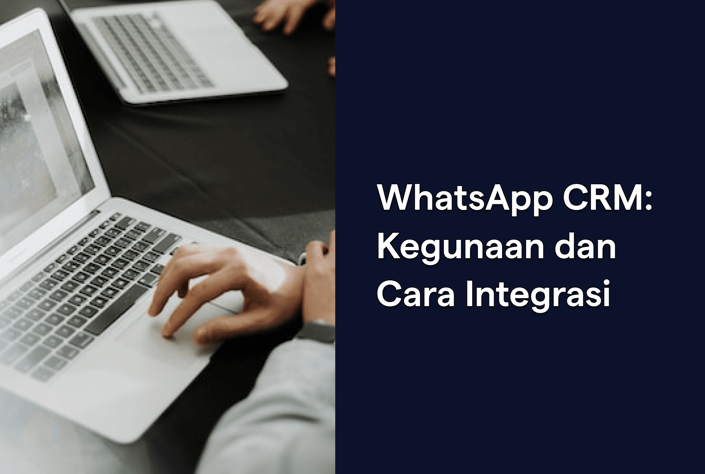 WhatsApp CRM Kegunaan dan Cara Integrasinya