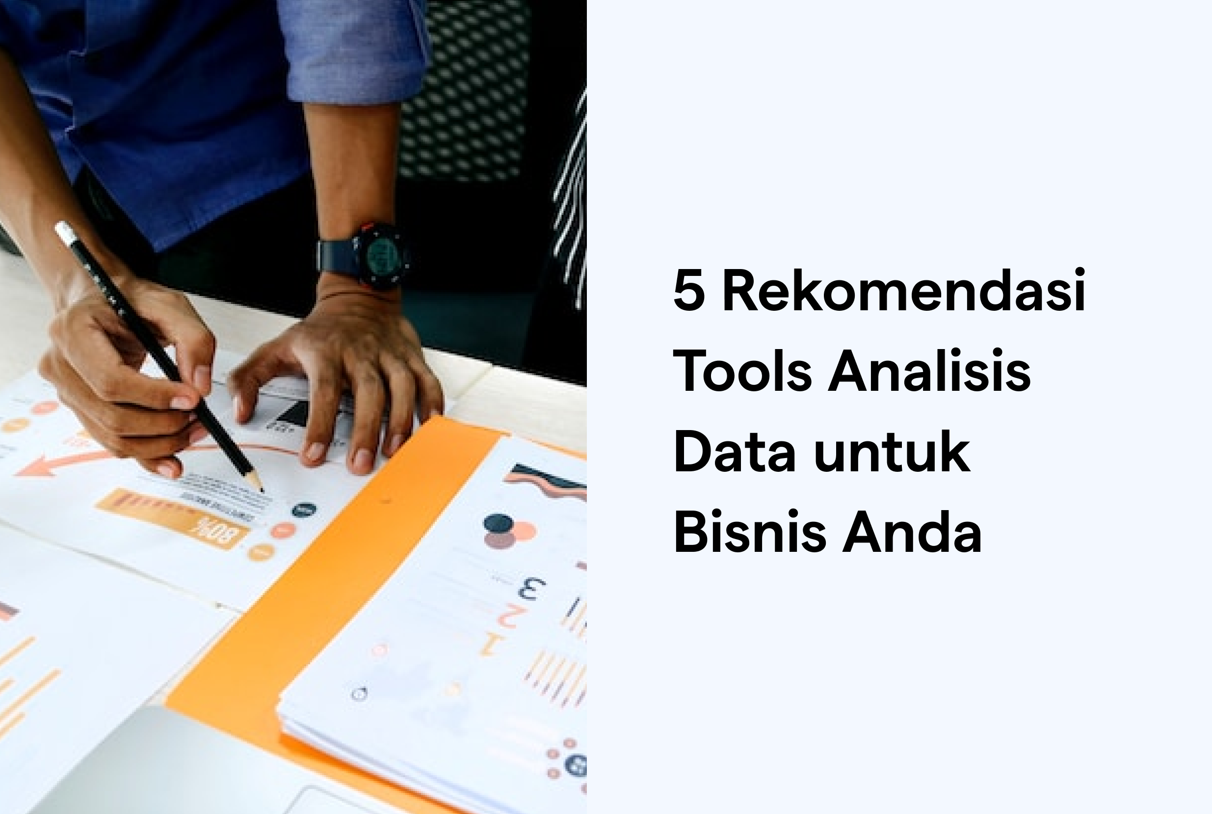 5 Rekomendasi Tools Analisis Data untuk Bisnis