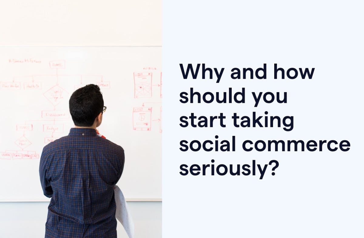 Why and how should you start taking social commerce seriously?