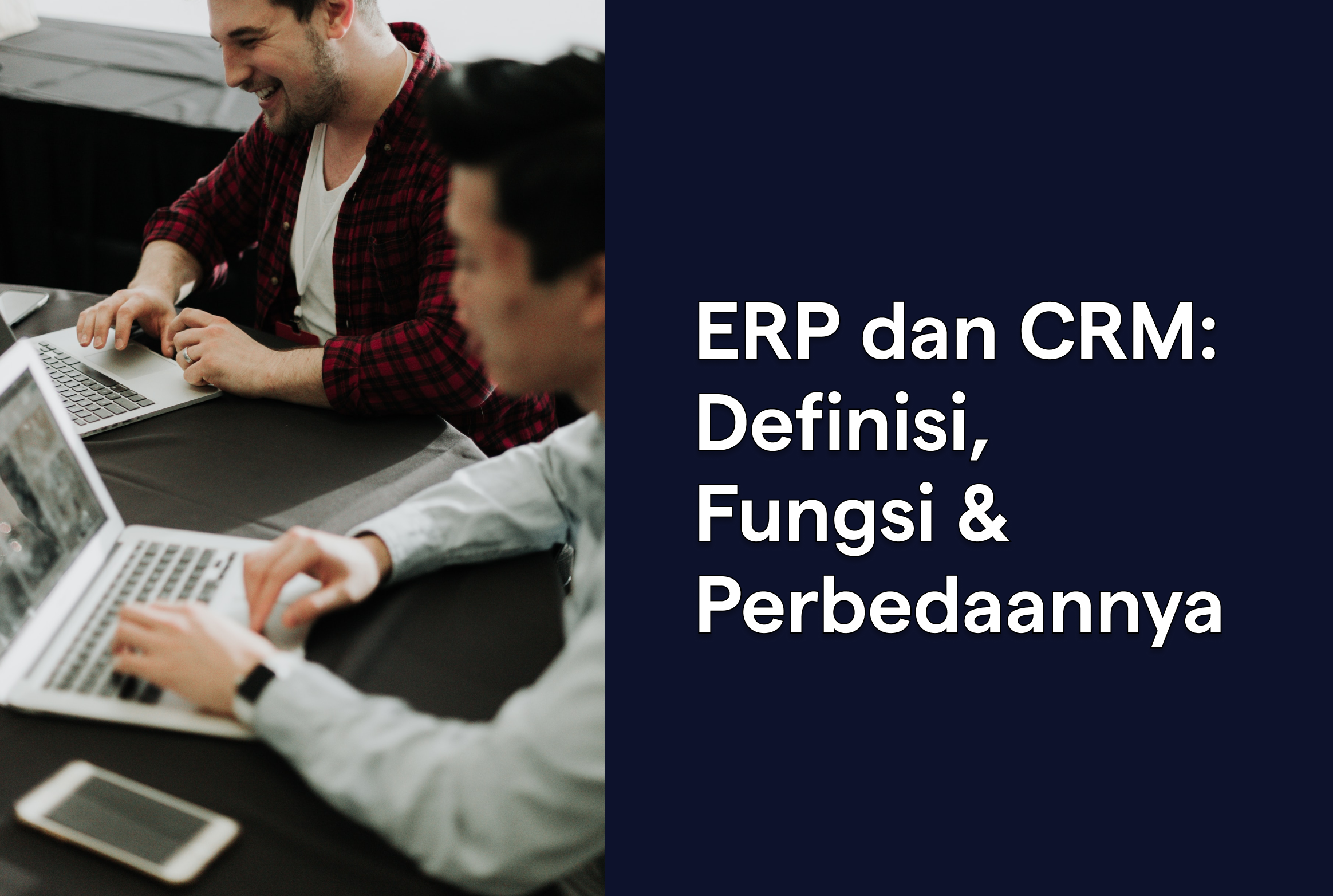 ERP dan CRM: Definisi, Fungsi, dan Perbedaannya