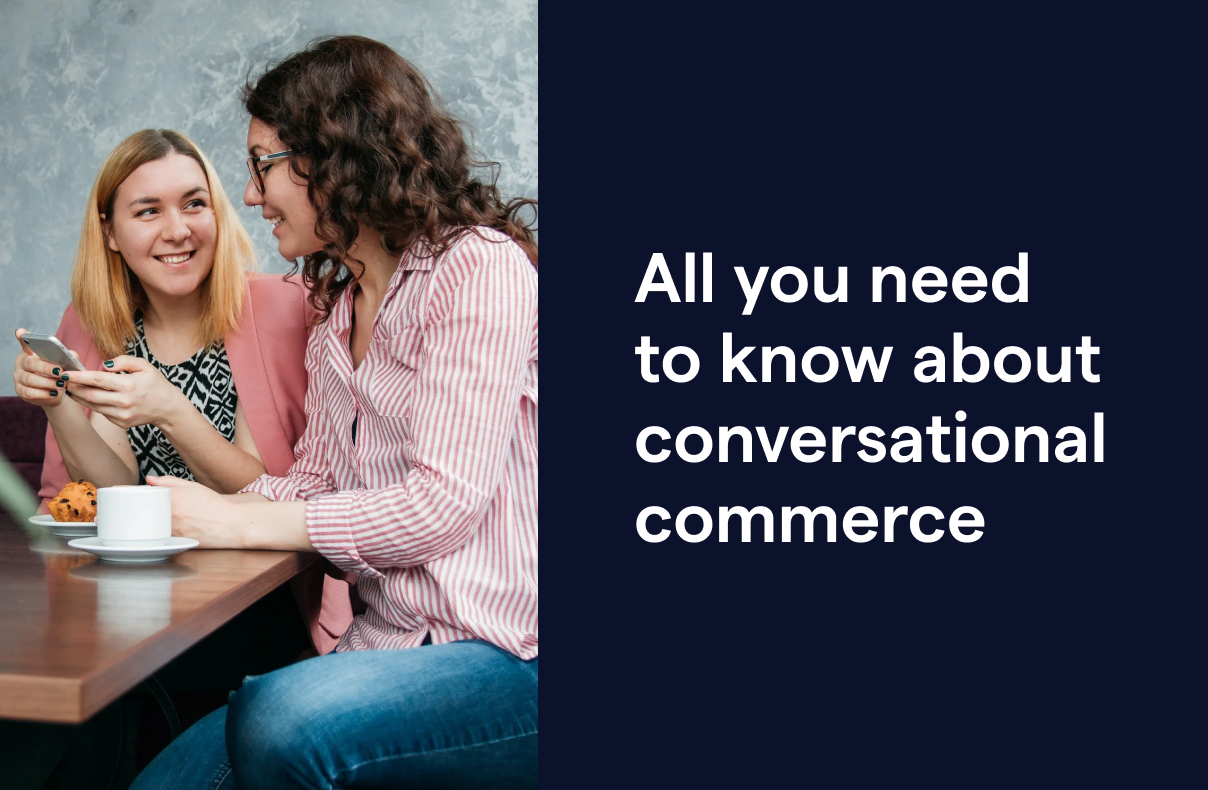 Everything enterprises need to know about conversational commerce