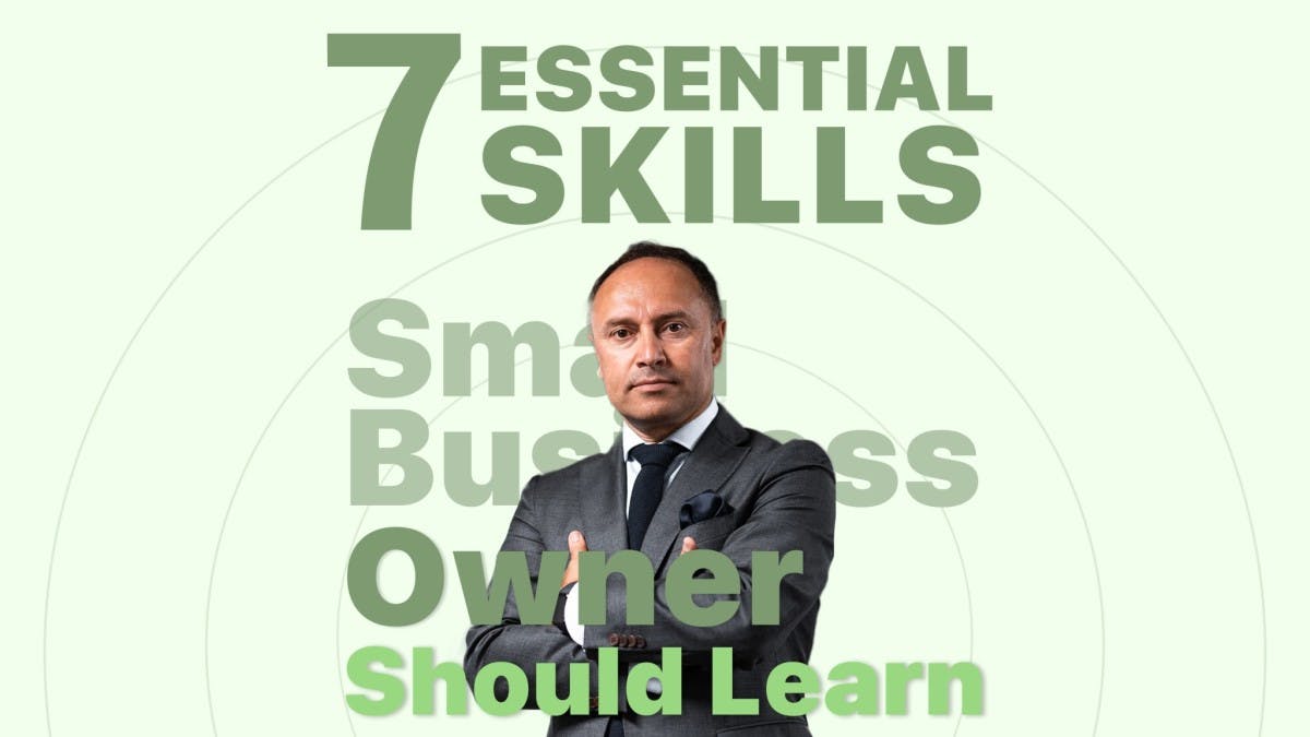7 Essential Skills Every Small Business Owner Should Learn