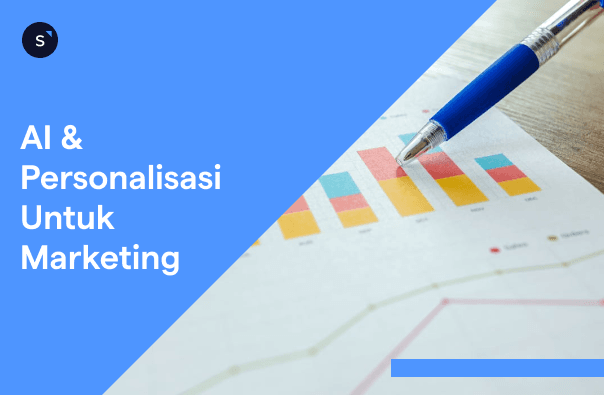 Bagaimana AI dan Personalisasi Membentuk Marketing