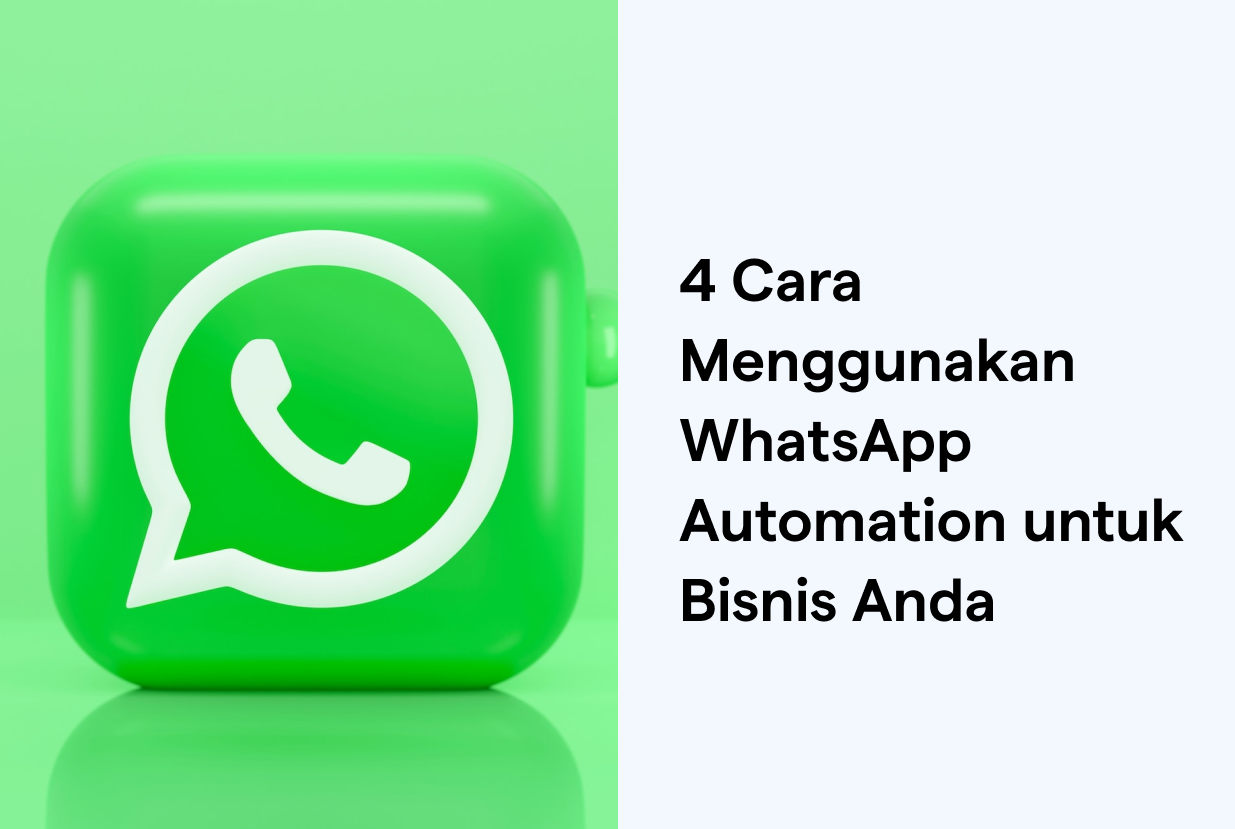 4 Cara Menggunakan WhatsApp Automation untuk Bisnis