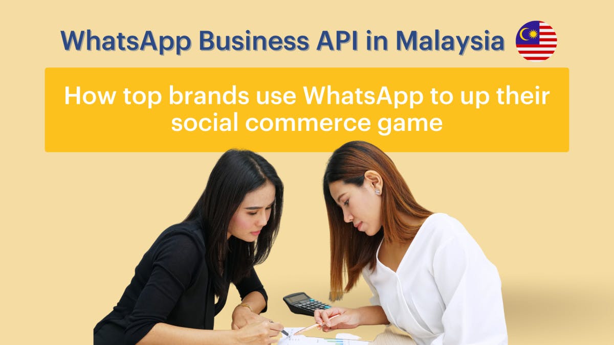 WhatsApp Business API in Malaysia. How top brands use WhatsApp to up their social commerce game