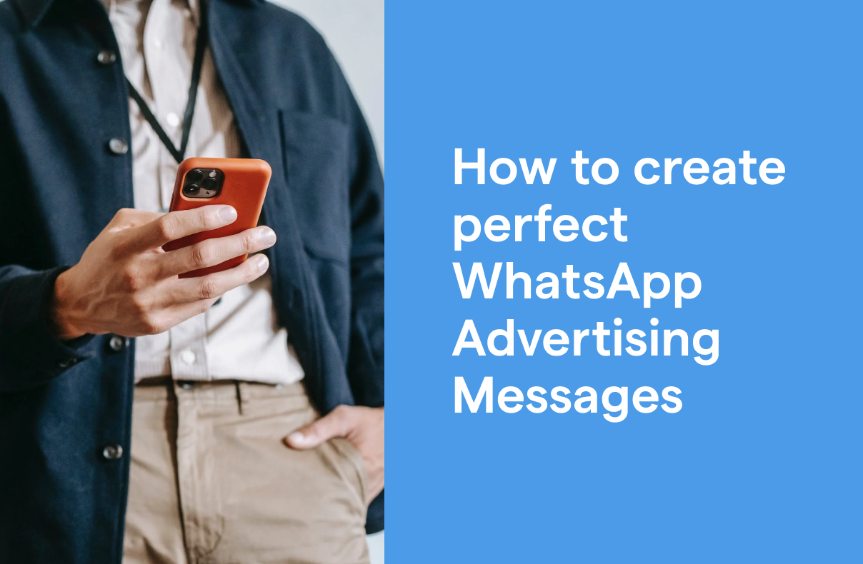 How to create perfect WhatsApp Advertising Messages and examples of what works