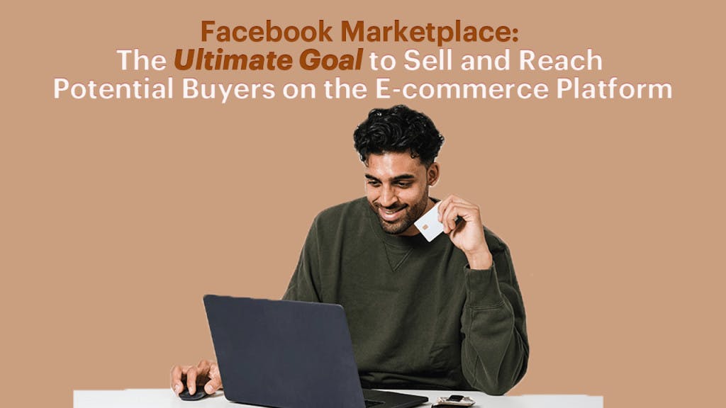 Facebook Marketplace: The Ultimate Guide to Sell and Reach Potential Buyers on the E-commerce Platform