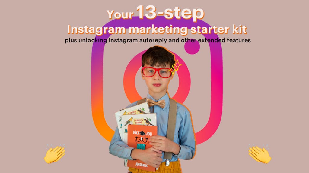 13-Step Instagram marketing starter kit plus unlocking Instagram autoreply and other extended features
