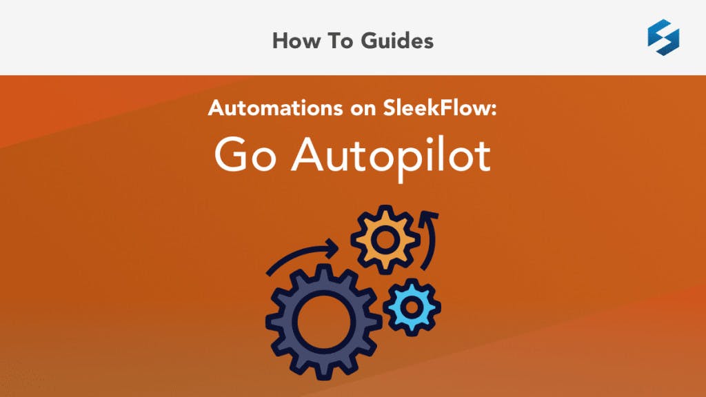 Introducing Automations on SleekFlow: Go Autopilot