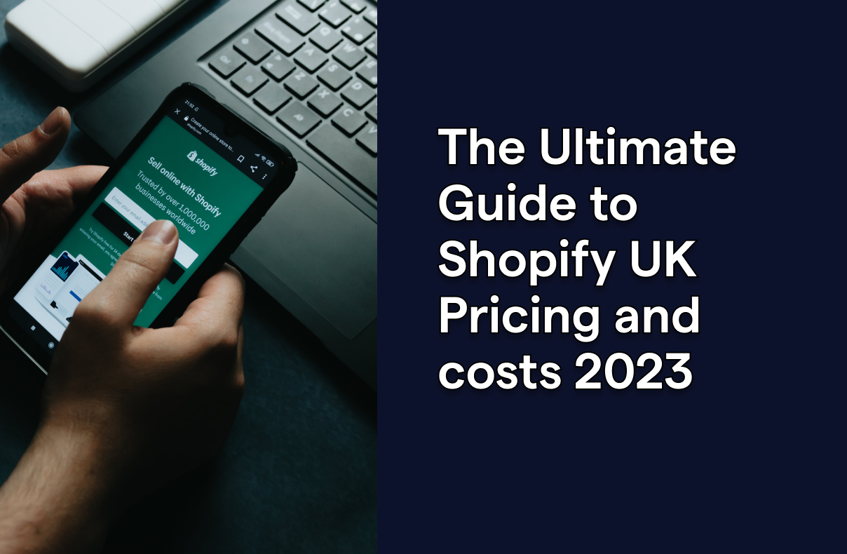 The Ultimate Guide to Shopify UK Pricing and Plans 2023