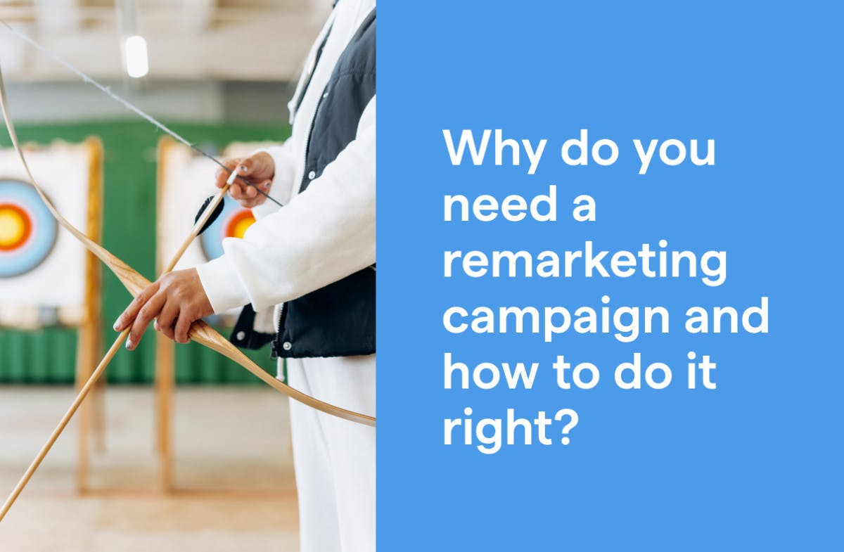 Why do you need a remarketing campaign and how to do it right?