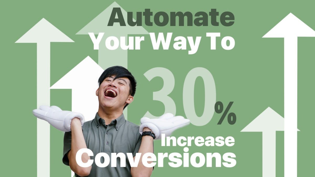 How we automated our way to a 32% increase in conversions