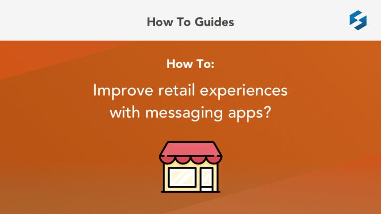 How to improve retail experiences with messaging apps?