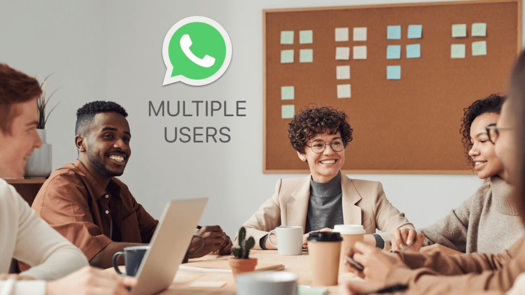 A Step By Step Guide to Use WhatsApp Business with Multiple Users