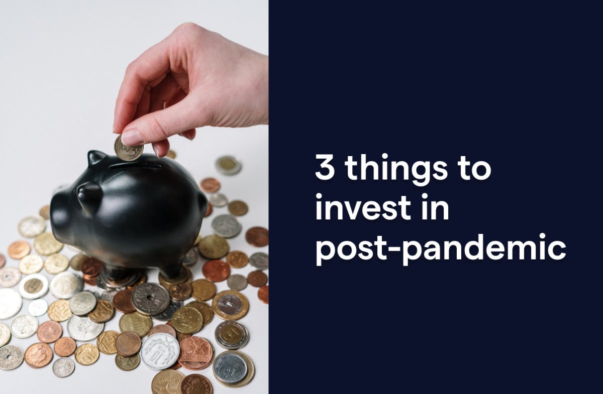 3 things to invest In post-pandemic