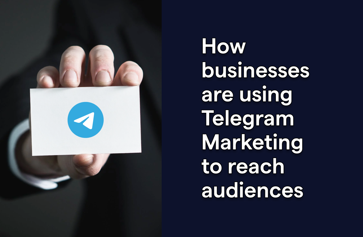 How businesses are using Telegram Marketing to reach more audiences