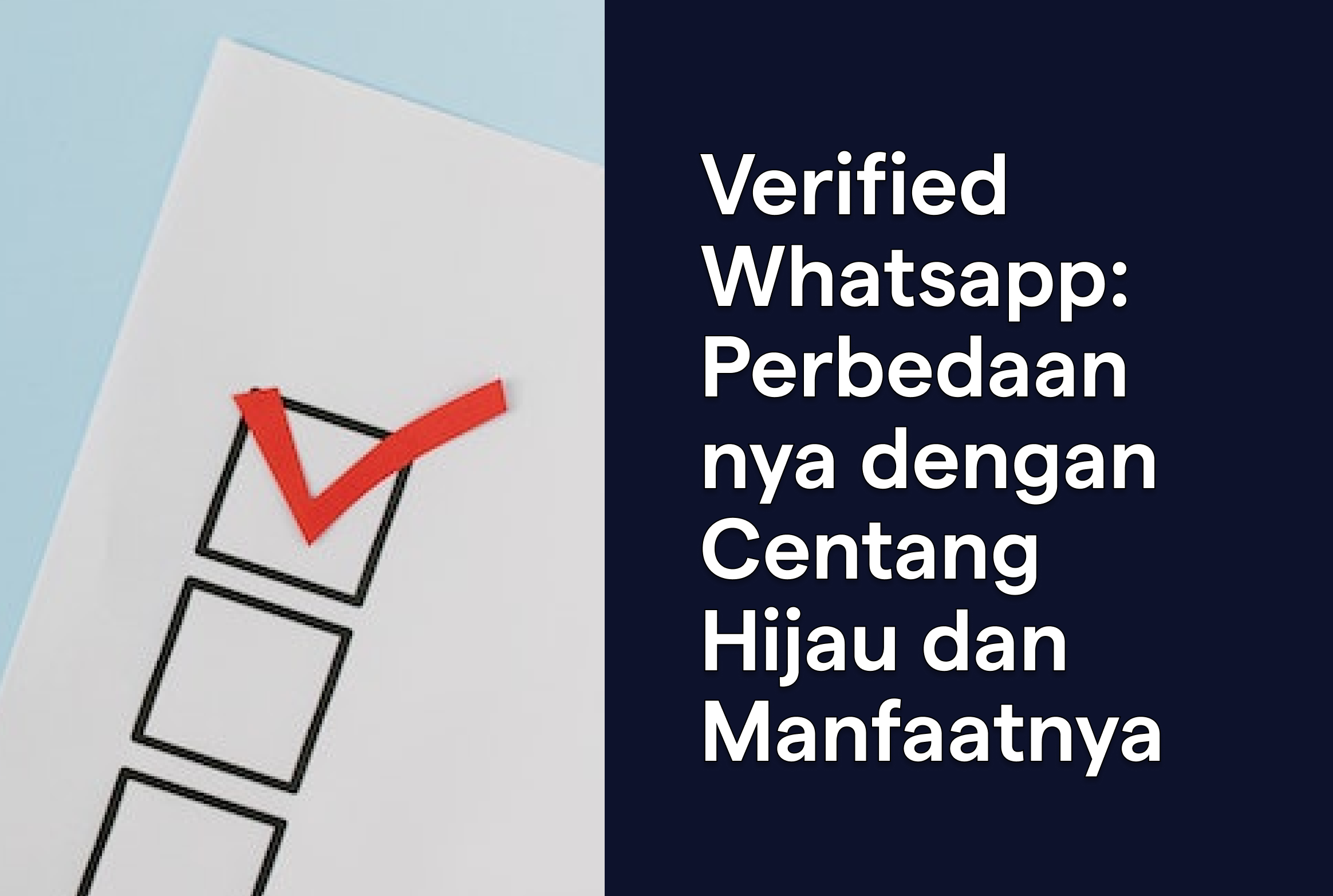 Verified Whatsapp: Perbedaannya dengan Centang Hijau dan Manfaatnya