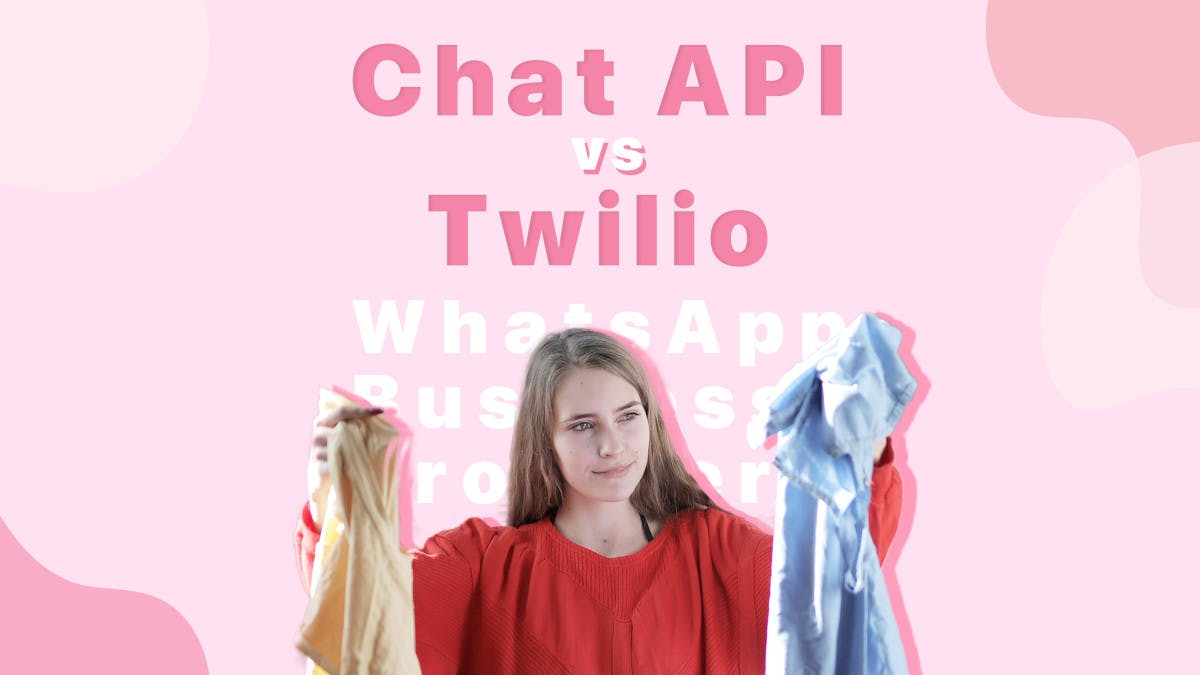 WhatsApp Business API providers: Chat API vs Twilio vs 360dialog