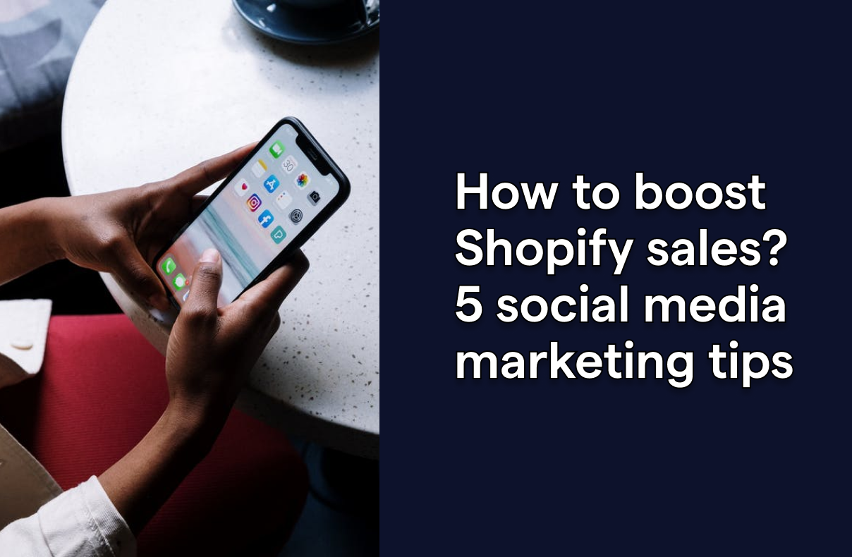 How to boost Shopify sales? 5 social media marketing tips